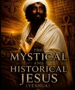 The Mystical and Historical Jesus (Yeshua)